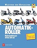 Automatik-Roller: Hubraumklassen 50 bis 250 cm3 - Das Schrauberbuch für Rollerfahrer