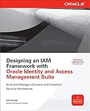 Designing an Iam Framework with Oracle Identity and Access Management Suite (Oracle Press) (Osborne Oracle Press Series)