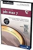 3ds max, DVD-ROMZu den Neuerungen von Version 6 und 7. Professionelle 3D-Gestaltung - in über 80 Lektionen. Modeling, Effekte, Rendering, Animation. 7 Stunden Video-Training für PC und TV