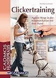 Clickertraining: Andere Wege in der Kommunikation mit dem Hund (Cadmos Hundepraxis)