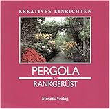 Pergola und Rankgerüst (Kreatives Einrichten)