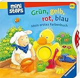 ministeps: Grün, gelb, rot, blau: Mein erstes Farbenbuch. Ab 24 Monaten (ministeps Bücher)