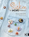 Sticken im Mini-Format: Buttons, Knöpfe und Bilder mit detailreichen Motiven liebevoll verzieren. 20 Projekte mit Schritt-für-Schritt-Anleitungen inkl. Vorlagen. Mit 5 Bügel-Transferfolien.