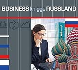 Express-Wissen - Business Knigge Russland (Express-Wissen / Von Experten für Experten: praxisnah – mobil – schnell – auf den Punkt.)