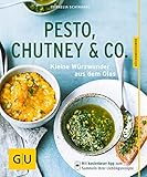 Pesto, Chutney & Co.: Kleine Würzwunder aus dem Glas (GU Küchenratgeber Classics)