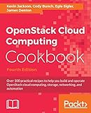 OpenStack Cloud Computing Cookbook: Over 100 practical recipes to help you build and operate OpenStack cloud computing, storage, networking, and automation, 4th Edition (English Edition)