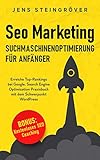 Seo Marketing - Suchmaschinenoptimierung für Anfänger: Erreiche Top-Rankings bei Google. Search Engine Optimization Praxisbuch mit dem Schwerpunkt WordPress.