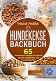 Hundekekse Backbuch: 65 Backmatten Rezepte für tierisch leckere Hundekekse und Hundeleckerlies