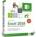 Excel 2016: Der umfassende Ratgeber - Grundlagen, Praxistipps, Profiwissen, inkl. praktischen Beispielen. Komplett in Farbe!