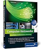 Computer-Netzwerke: Theorie und Praxis: von der MAC-Adresse bis zum Router, TCP/IP, IPv4, IPv6, (W)LAN, VPN, VLAN u.v.m., Konfiguration, Planung, ... Betrieb von Netzwerken (Galileo Computing)