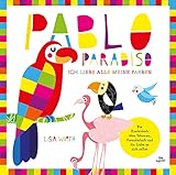 Pablo Paradiso – ich liebe alle meine Farben: Ein Kinderbuch über Toleranz, Freundschaft und die Liebe zu sich selbst