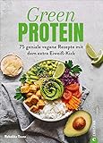 Kochbuch: Green Protein. 75 geniale vegane Rezepte mit Linsen, Erbsen, Bohnen und Co. für den Extra-Eiweiß-Kick. Mit vielen Hintergrundinfos zu ... ... vegane Rezepte mit dem extra Eiweiß-Kick