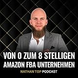 Nathan Top Podcast | Von 0 zum 8 - stelligen Amazon Fba Unternehmen