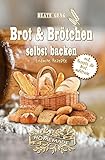 Brot & Brötchen selbst backen: Einfache Rezepte