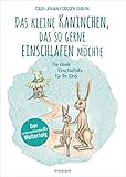 Das kleine Kaninchen, das so gerne einschlafen möchte: Die ideale Einschlafhilfe für Ihr Kind