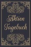 Aktien Tagebuch: Börsenbuch mit vorgedruckten Seiten zu Aktien, ETFs, Sparplänen und vielem mehr