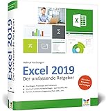 Excel 2019: Der umfassende Ratgeber, komplett in Farbe. Alles, was Sie über Excel wissen wollen. Zum Lernen und Nachschlagen. Auch für Office 365