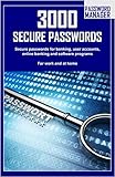 3000 Secure Passwords: Secure passwords for banking, user accounts, online banking and software programs For work and at home (English Edition)