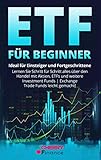 ETF für Beginner: Ideal für Einsteiger und Fortgeschrittene | Lernen Sie Schritt für Schritt alles über den Handel mit Aktien, ETFs und weitere Investment Funds | Exchange Trade Funds leicht gemacht!