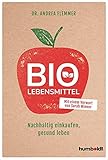 Bio-Lebensmittel: Nachhaltig einkaufen, gesund leben. Mit einem Vorwort von Sarah Wiener