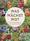 Was wächst wo?: 1900 Gartenpflanzen für jeden Standort