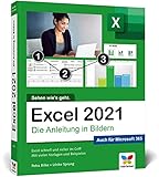 Excel 2021: Die Anleitung in Bildern. Komplett in Farbe. Ideal für alle Einsteiger und geeignet für Excel im Office-Abo Microsoft 365