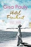 Hotel Freiheit: Sylt-Saga 3 - Roman (Die Sylt-Saga)