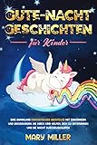 Gute-Nacht-Geschichten Für Kinder: Eine Sammlung fantastischer Abenteuer MIT Einhörnern UND Dinosauriern, die Ihrem Kind helfen, sich zu entspannen UND die Nacht durchzuschlafen