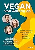 Vegan von Anfang an: Optimal versorgt: Schwangerschaft, Stillzeit, Beikost, Kindesalter