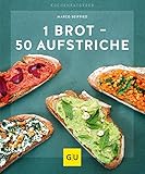 1 Brot - 50 Aufstriche (GU Küchenratgeber)