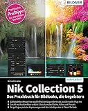 Nik Collection 5: Praxisbuch für Bildlooks, die begeistern