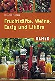 Fruchtsäfte, Weine, Essig und Liköre (Ulmer Taschenbücher)