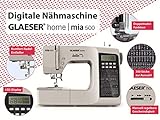 GLAESER Digitale Nähmaschine Home mia 500 300 Stich-Varianten Doppelnadel LED Display Einklappbarer Griff Einschnapp-Automatik Nähfuss Doppelnadel-Funktion Elektronische Start-Stopp-Funktion