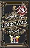 Cocktail Buch für jeden Anlass: Das Rezeptbuch mit den leckersten Cocktails. Geheimrezepte, alkoholfreie Rezepte, Cocktailklassiker zum einfachen ... u.v.m. sowie Likör- und Smoothie-Rezepte