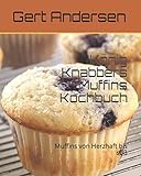 König Knabbers Muffins Kochbuch: Muffins von Herzhaft bis süß