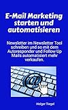 E-Mail Marketing starten und automatisieren: Newsletter im Newsletter Tool schreiben und so mit dem Autoresponder und Follow Up Mails automatisiert mehr verkaufen.