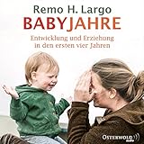 Babyjahre: Entwicklung und Erziehung in den ersten vier Jahren