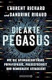 Die Akte Pegasus: Wie die Spionagesoftware Privatsphäre, Pressefreiheit und Demokratie attackiert | Der Investigativ-Bericht über den größten Spionage-Skandal seit der NSA-Affäre. Deutsche Ausgabe.