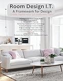 Room Design I.T.: A Framework for Design -Create Space with '16 Tools' (English Edition)