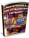 How to Convert a LCD 17” Monitor to a LED Monitor: Convert a LCD monitor to a LED monitor (Tech) (English Edition)