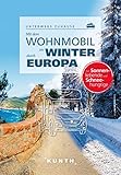 Mit dem Wohnmobil im Winter durch ganz Europa: Unterwegs zuhause (KUNTH Mit dem Wohnmobil unterwegs)