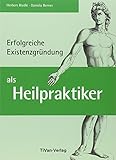 Erfolgreiche Existenzgründung als Heilpraktiker