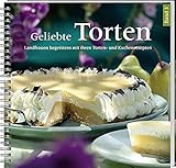 Geliebte Torten 3: Landfrauen begeistern mit ihren Torten- und Kuchenrezepten.