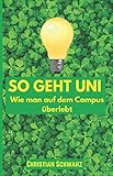 So geht Uni: Wie man auf dem Campus überlebt