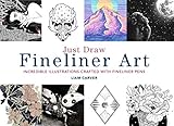 Just Draw Fineliner Art: Incredible Illustrations Crafted With Fineliner Pens