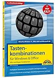 Tastenkombinationen für Windows 11, 10, 8.1, 7 & Office 2021 - 2013 - Alle wichtigen Funktionen: Windows 11, Windows 10, Windows 8.1, Office 2021, Microsoft 365, Office 2019, 2016, 2013