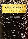 CHAMPAGNE LES 150 CUVEES QUE VOUS AIMEREZ: Les 150 cuvées que vous aimerez