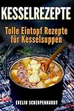 Kesselrezepte - tolle Eintopf Rezepte für Kesselsuppen