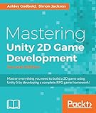 Mastering Unity 2D Game Development - Second Edition: Using Unity 5 to develop a retro RPG (English Edition)