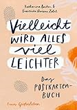 Vielleicht wird alles viel leichter: Das Postkartenbuch